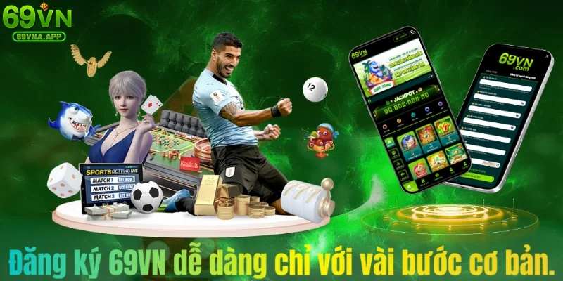 Đăng ký 69VN dễ dàng chỉ với vài bước cơ bản.