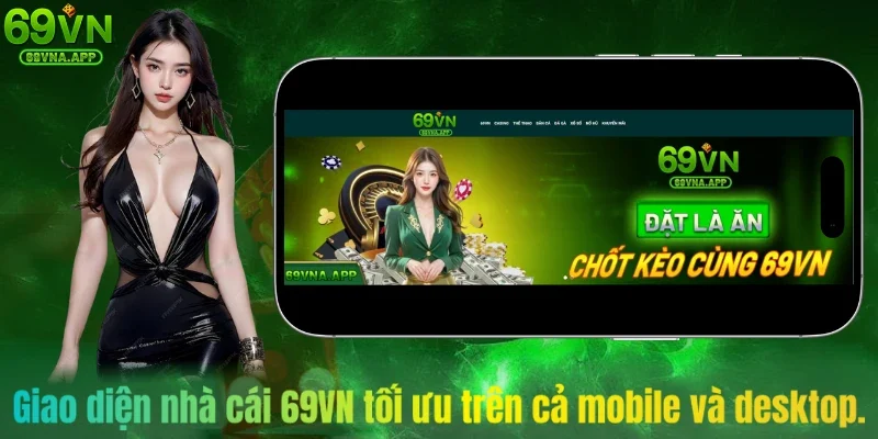 Giao diện nhà cái 69VN tối ưu trên cả mobile và desktop.